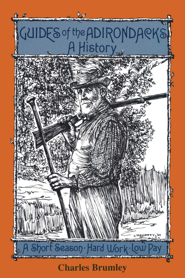 Guides Of The Adirondacks: A History, A Short Season, Hard Work, Low Pay book cover by Charles Brumley