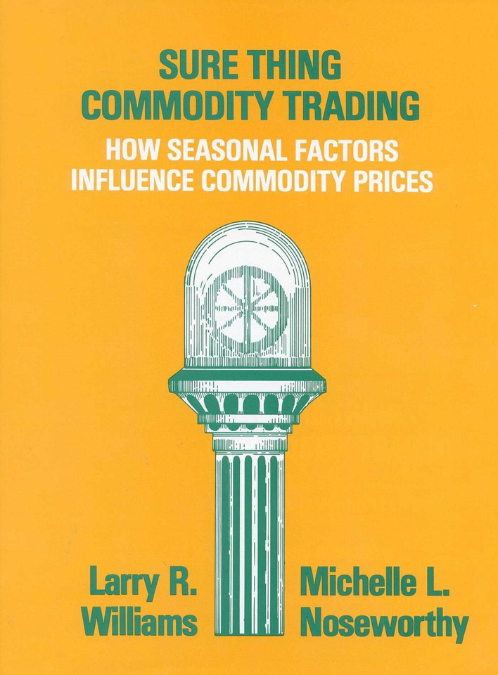 Sure Thing Commodity Trading: How Seasonal Factors Influence Commodity Prices book cover by Larry Williams, Michelle Noseworthy