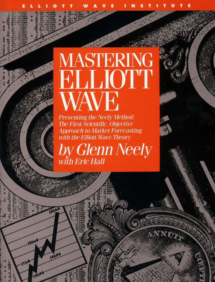Mastering Elliott Wave: Presenting the Neely Method: The First Scientific, Objective Approach to Market Forecasting with the Elliott Wave Theory book cover by Glenn Neely