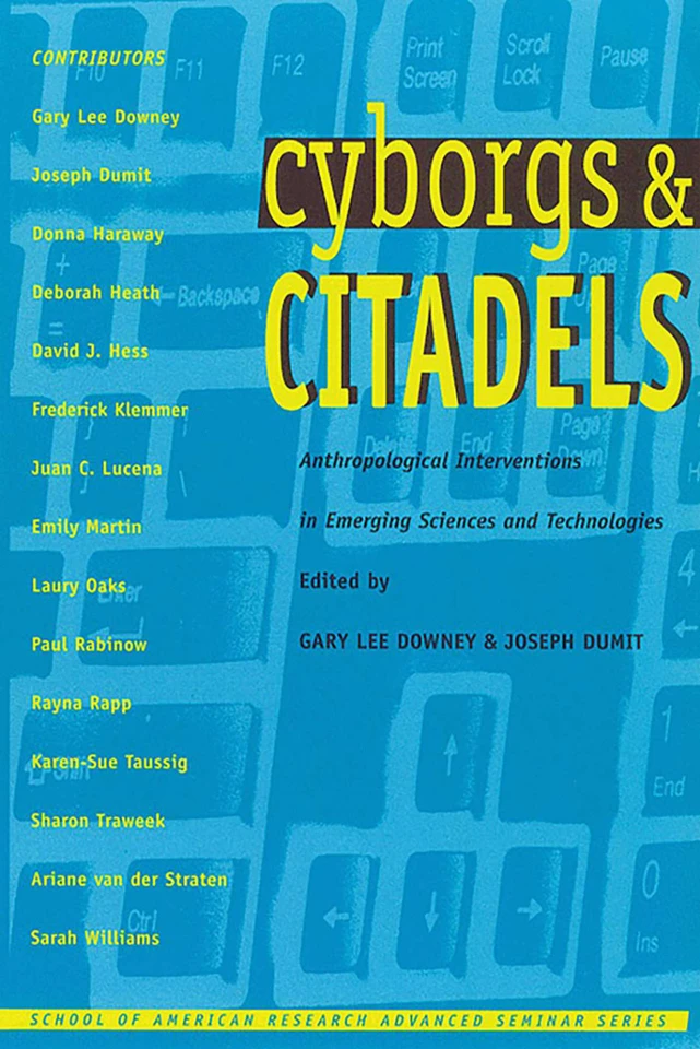 Cyborgs and Citadels: Anthropological Interventions in Emerging Sciences and Technologies (School for Advanced Research Advanced Seminar Series) book cover by 