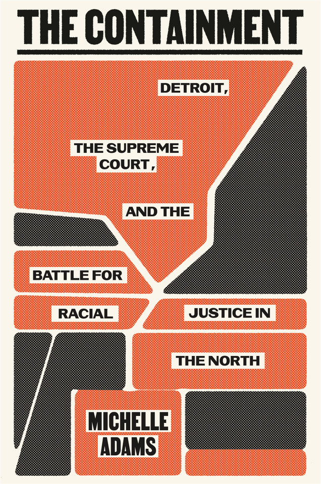 The Containment: Detroit, the Supreme Court, and the Battle for Racial Justice in the North book cover by Michelle Adams