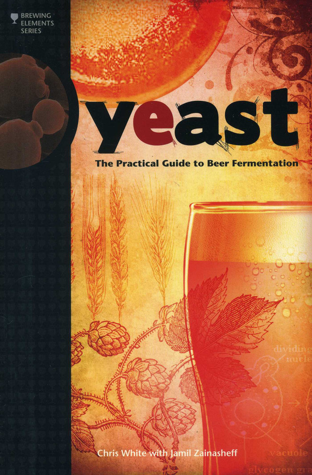 Yeast: The Practical Guide to Beer Fermentation (Brewing Elements) book cover by Chris White, Jamil Zainasheff