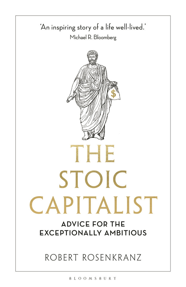 The Stoic Capitalist: Advice for the Exceptionally Ambitious book cover by Robert Rosenkranz