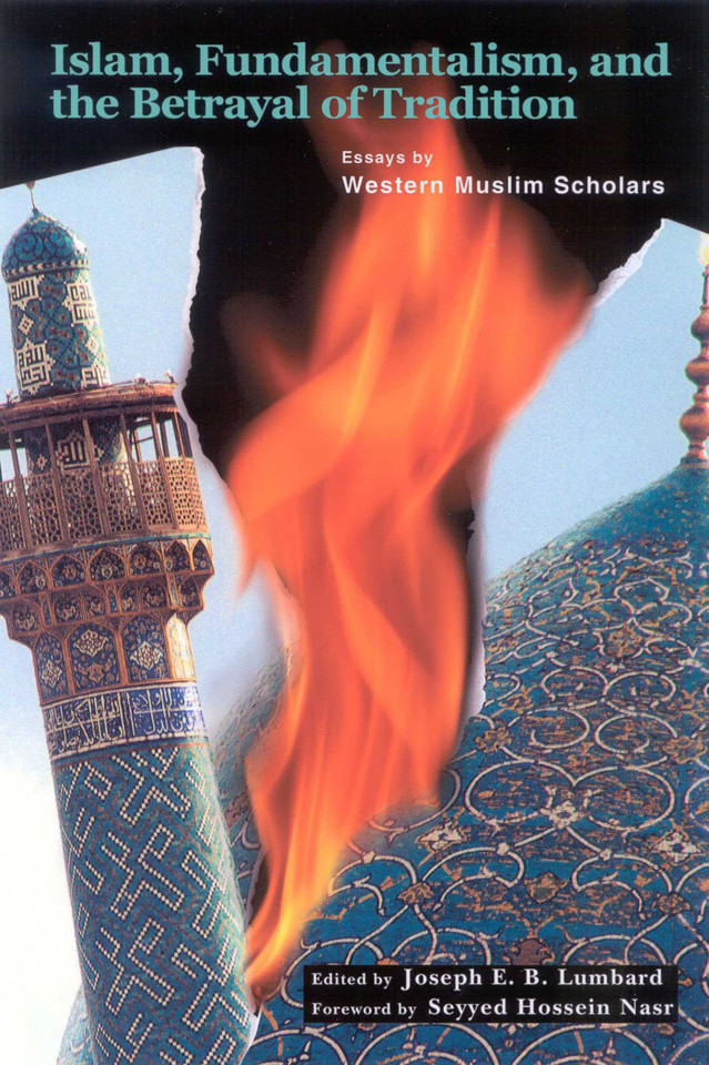 Islam, Fundamentalism, and the Betrayal of Tradition: Essays by Western Muslim Scholars book cover by 