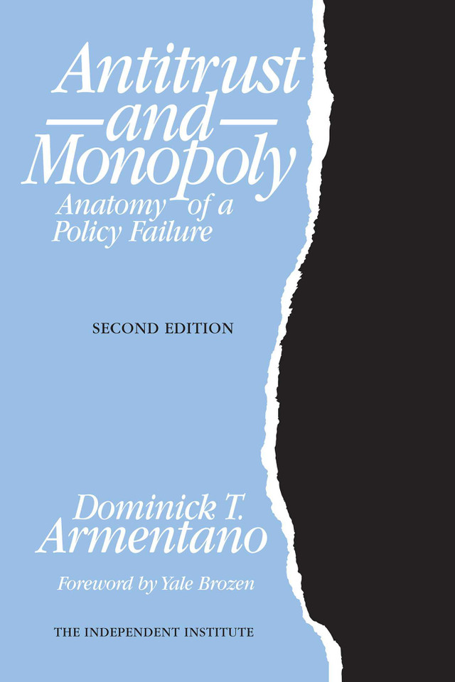 Antitrust and Monopoly: Anatomy of a Policy Failure book cover by Dominick T. Armentano