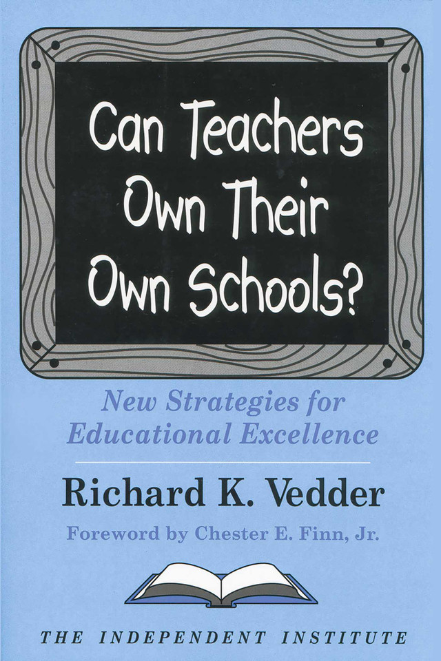 Can Teachers Own Their Own Schools?: New Strategies for Educational Excellence book cover by Richard K. Vedder