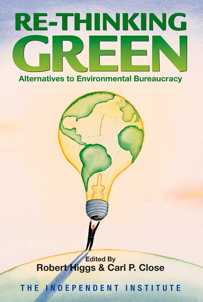 Re-Thinking Green: Alternatives to Environmental Bureaucracy book cover by 