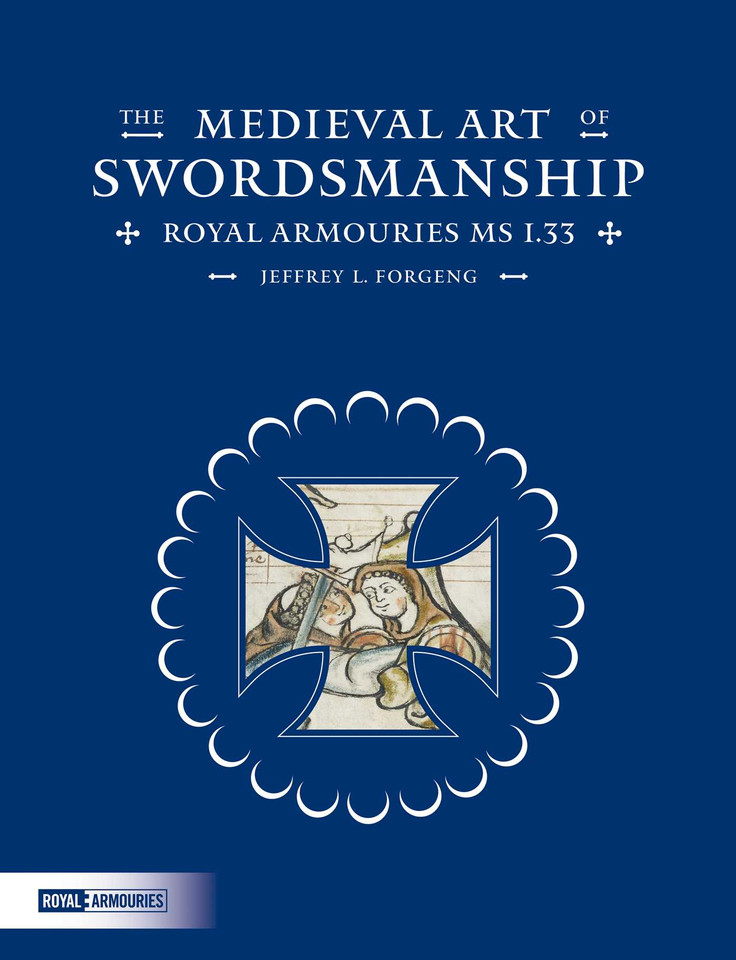 The Medieval Art of Swordsmanship: Royal Armouries MS I.33 book cover by Jeffrey Forgeng
