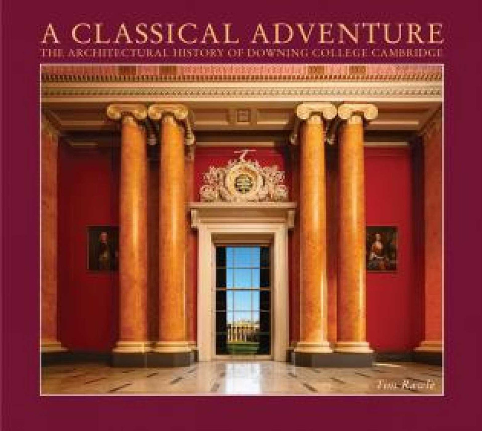 A Classical Adventure: The Architectural History of Downing College, Cambridge book cover by Tim Rawle