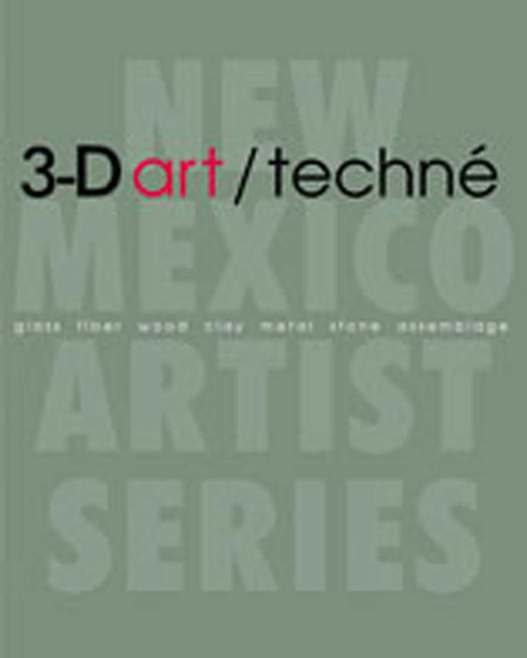 3-D art/techné: Glass, Fiber, Wood, Clay, Metal, Stone, Assemblage (New Mexico Artist Series) book cover by Aline Brandauer, Jon Carver