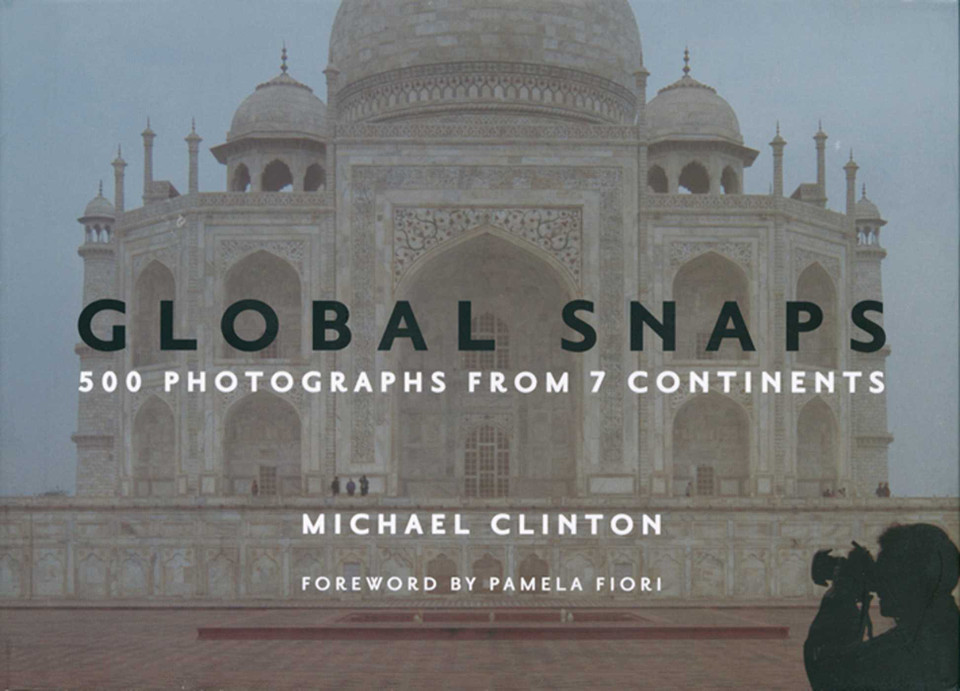 Global Snaps: 500 Photographs from 7 Continents book cover by Michael Clinton