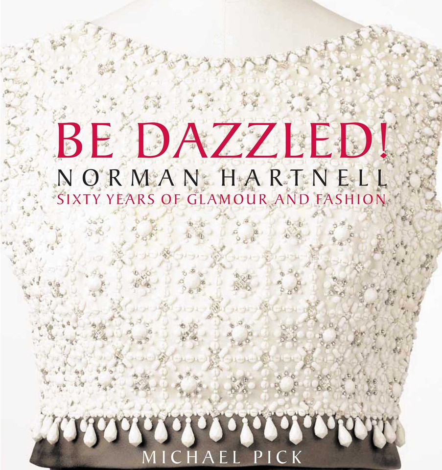 Be Dazzled!: Norman Hartnell Sixty Years of Glamour & Flash book cover by Michael Pick