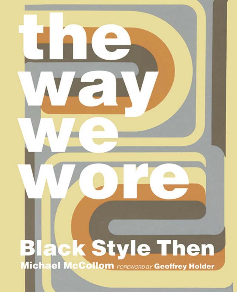 The Way We Wore: Black Style Then book cover by Michael McCollom