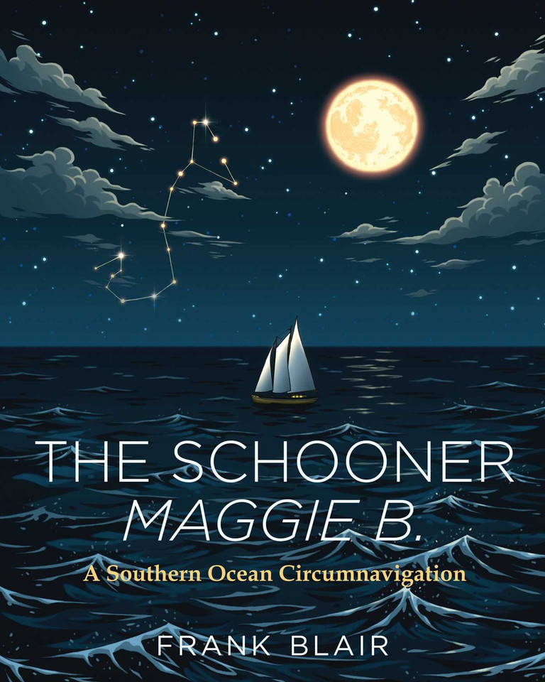 The Schooner Maggie B.: A Southern Ocean Circumnavigation book cover by Frank Blair