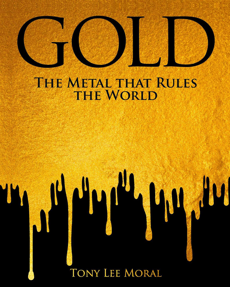 Gold: The Metal That Rules The World book cover by Tony Lee Moral