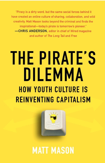 The Pirate's Dilemma: How Youth Culture Is Reinventing Capitalism book cover by Matt Mason