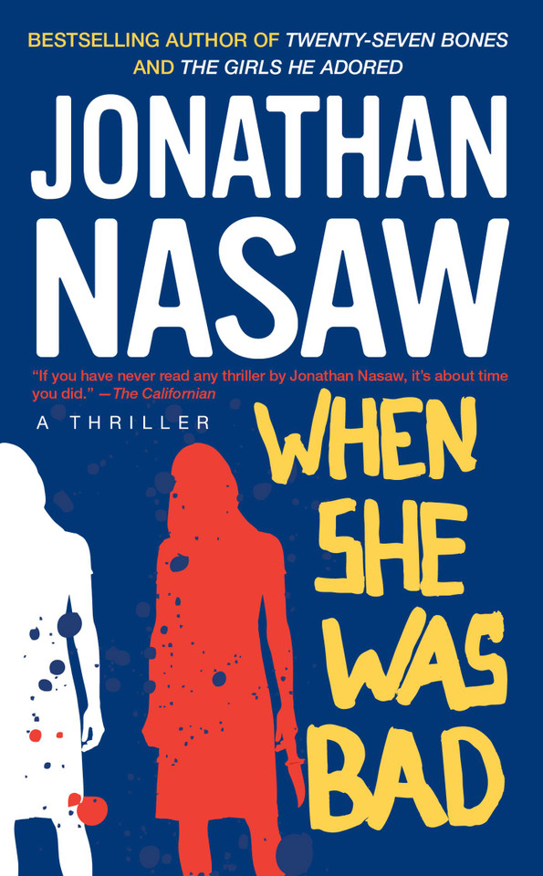 When She Was Bad: A Thriller book cover by Jonathan Nasaw