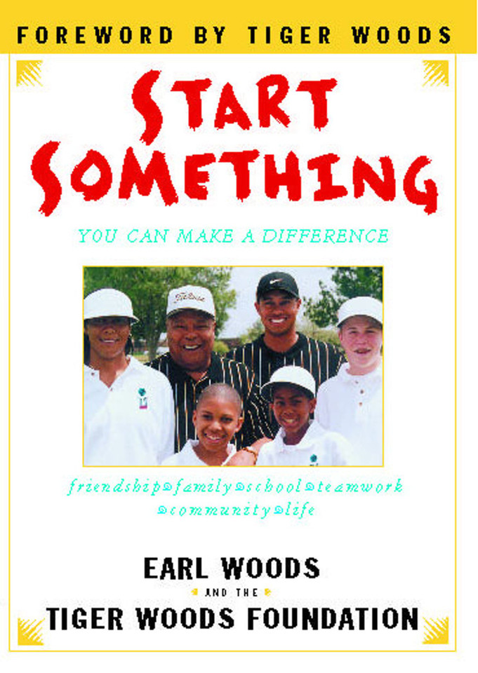 Start Something: You Can Make a Difference book cover by Tiger Woods Foundation, Earl Woods