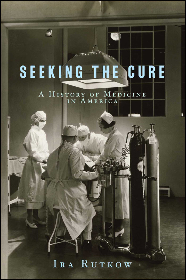 Seeking the Cure: A History of Medicine in America book cover by Ira Rutkow
