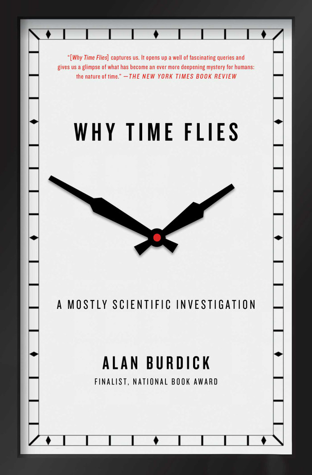 Why Time Flies: A Mostly Scientific Investigation book cover by Alan Burdick