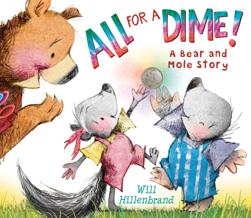 All For a Dime!: A Bear and Mole Story (Bear and Mole) book cover by Will Hillenbrand