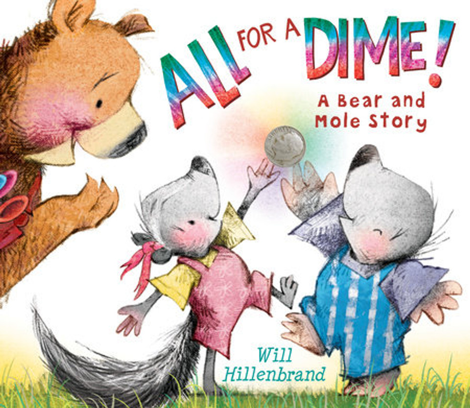 All for a Dime!: A Bear and Mole Story (Bear and Mole #4) All for a Dime!: A Bear and Mole Story (Bear and Mole #4)