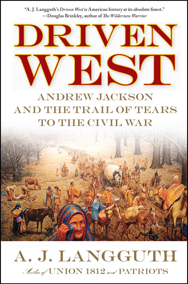 Driven West: Andrew Jackson and the Trail of Tears to the Civil War book cover by A. J. Langguth