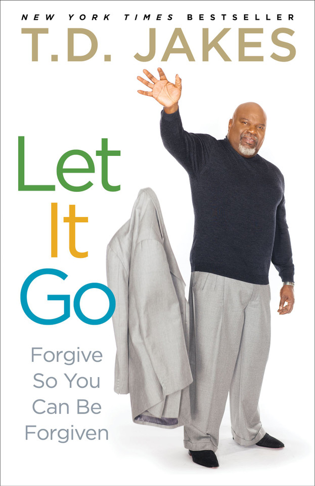 Let It Go: Forgive So You Can Be Forgiven book cover by T.D. Jakes