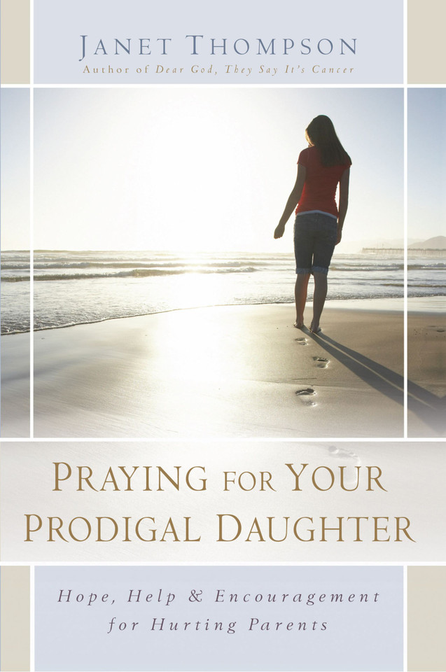 Praying for Your Prodigal Daughter: Hope, Help & Encouragement for Hurting Parents book cover by Janet Thompson