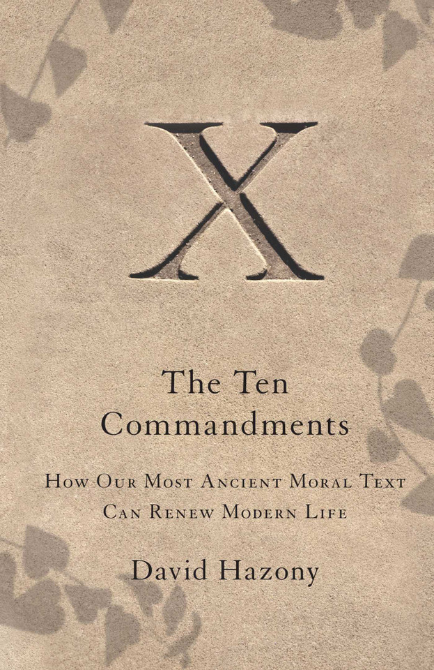 The Ten Commandments: How Our Most Ancient Moral Text Can Renew Modern Life book cover by David Hazony