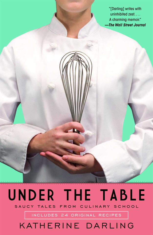 Under the Table: Saucy Tales from Culinary School book cover by Katherine Darling