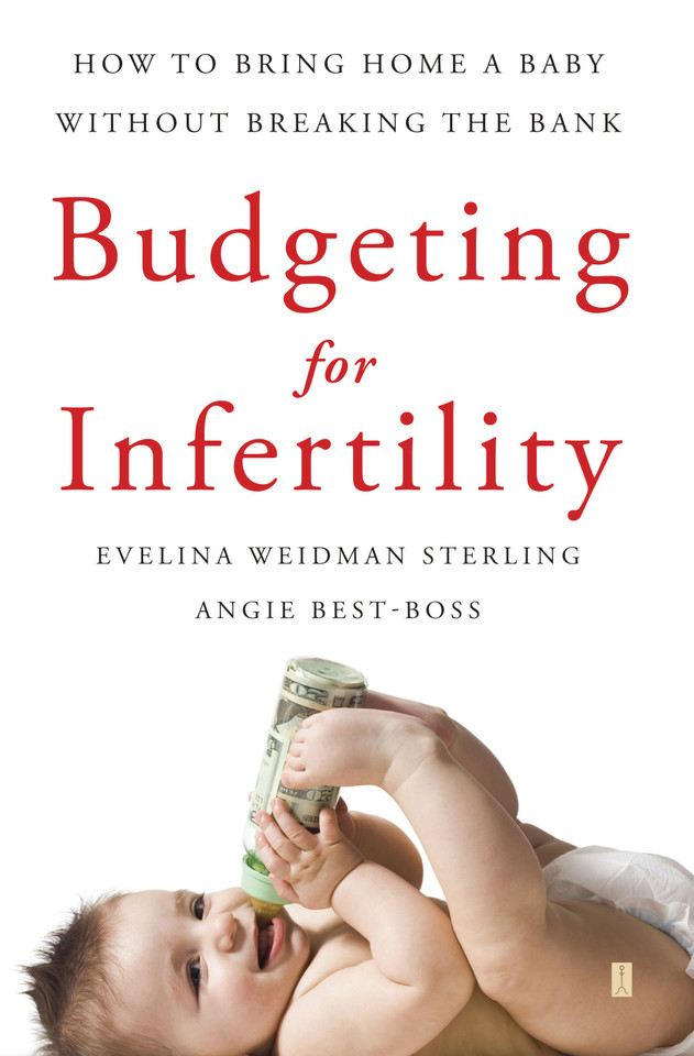 Budgeting for Infertility: How to Bring Home a Baby Without Breaking the Bank book cover by Evelina Weidman Sterling, Angie Best-Boss