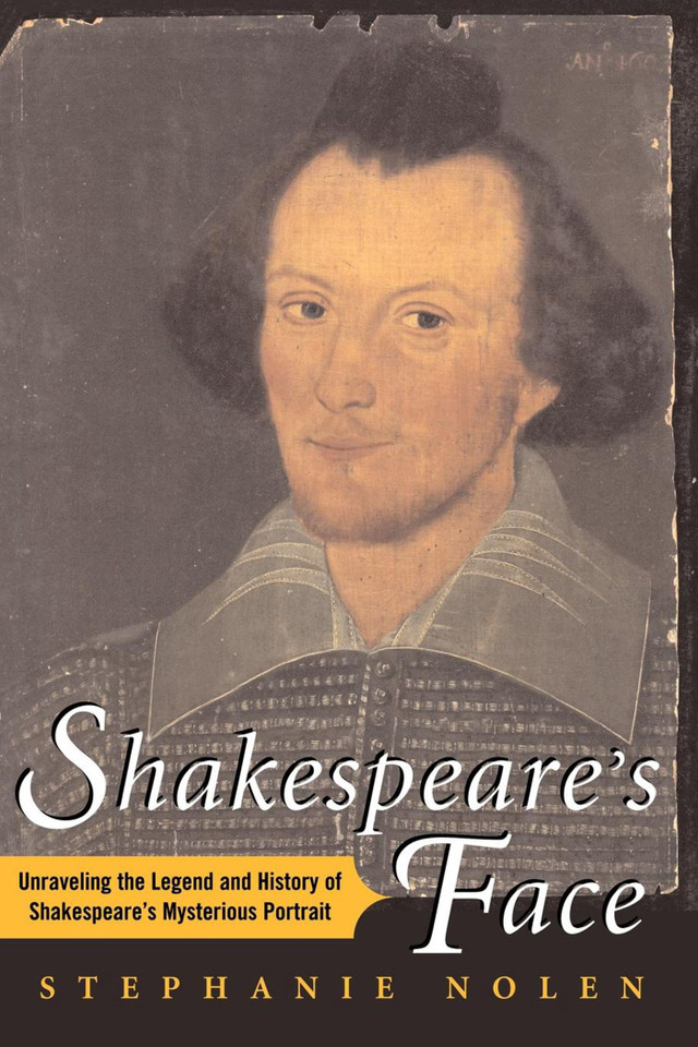 Shakespeare's Face: Unraveling the Legend and History of Shakespeare's Mysterious Portrait book cover by Stephanie Nolen