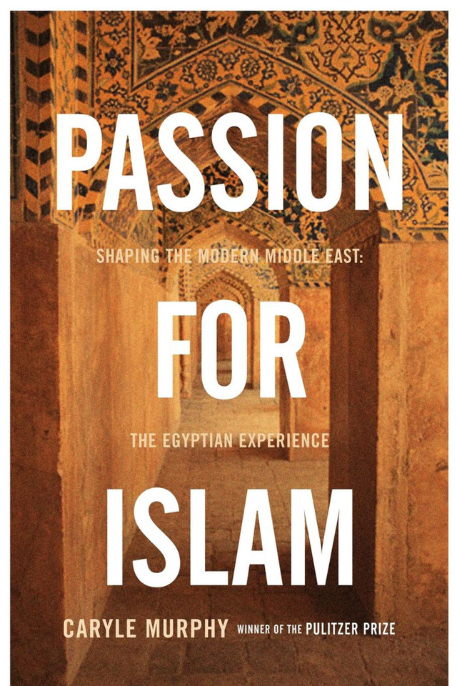 Passion for Islam: Shaping the Modern Middle East: The Egyptian Experience book cover by Caryle Murphy