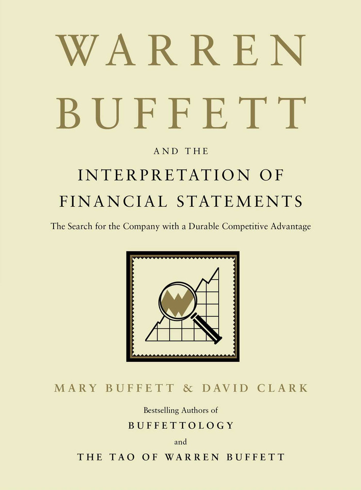 Warren Buffett and the Interpretation of Financial Statements: The Search for the Company with a Durable Competitive Advantage book cover by Mary Buffett, David Clark