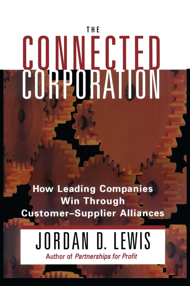 Connected Corporation: How Leading Companies Manage Customer-Supplier Alliances book cover by Jordan D. Lewis