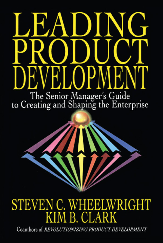 Leading Product Development: The Senior Manager's Guide to Creating and Shaping the Enterprise book cover by Steven C. Wheelwright
