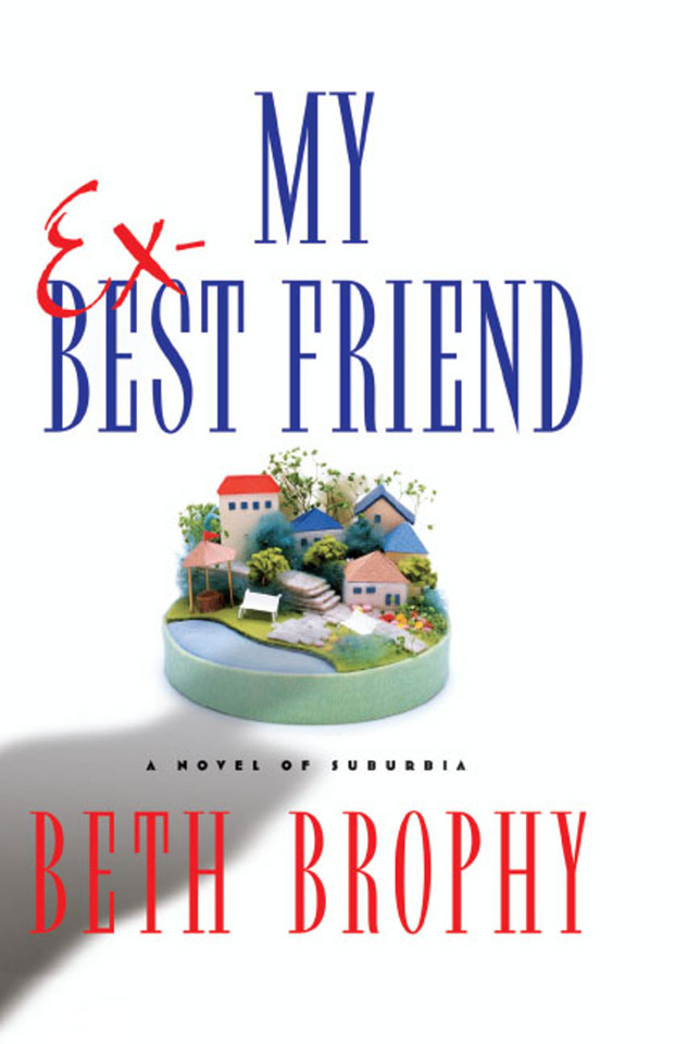 My Ex-Best Friend: A Novel of Suburbia book cover by Beth Brophy