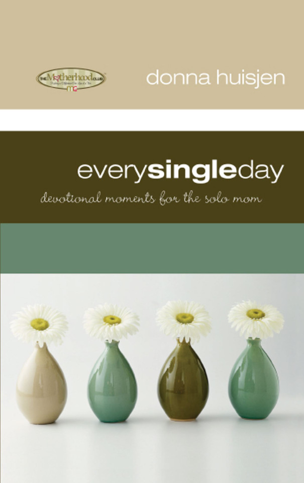 Every Single Day: Devotional Moments for the Solo Mom (Motherhood Club) book cover by Donna Huisjen