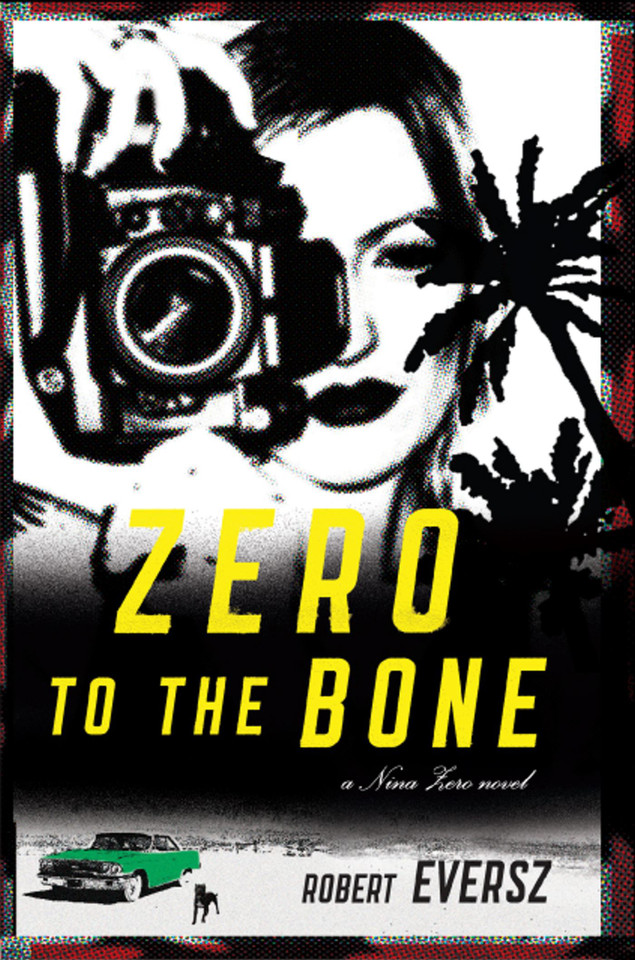 Zero to the Bone: A Nina Zero Novel book cover by Robert Eversz