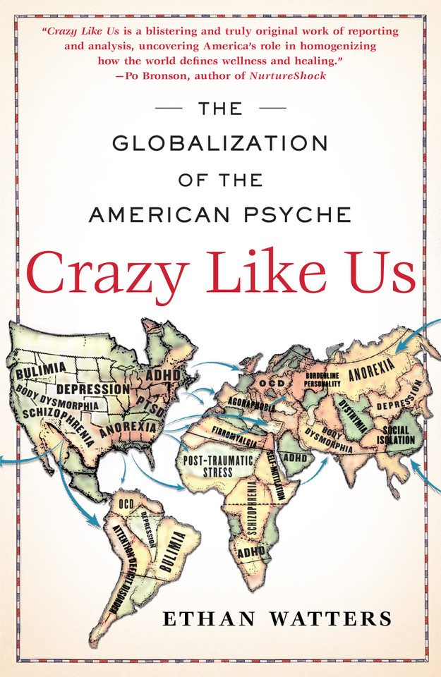 Crazy Like Us: The Globalization of the American Psyche book cover by Ethan Watters