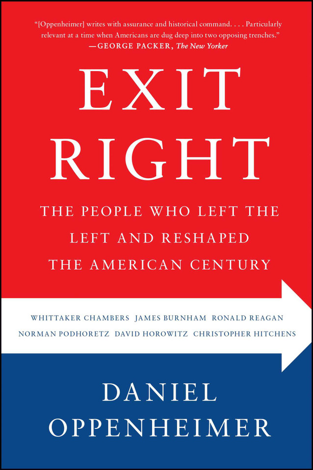Exit Right: The People Who Left the Left and Reshaped the American Century book cover by Daniel Oppenheimer