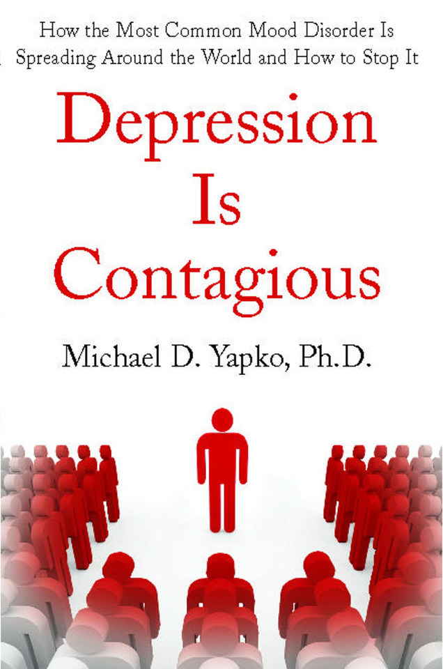 Depression Is Contagious: How the Most Common Mood Disorder Is Spreading Around the World and How to Stop It book cover by Michael Yapko