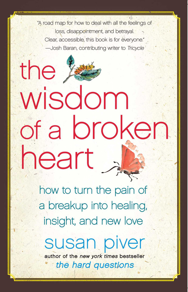 The Wisdom of a Broken Heart: How to Turn the Pain of a Breakup into Healing, Insight, and New Love book cover by Susan Piver