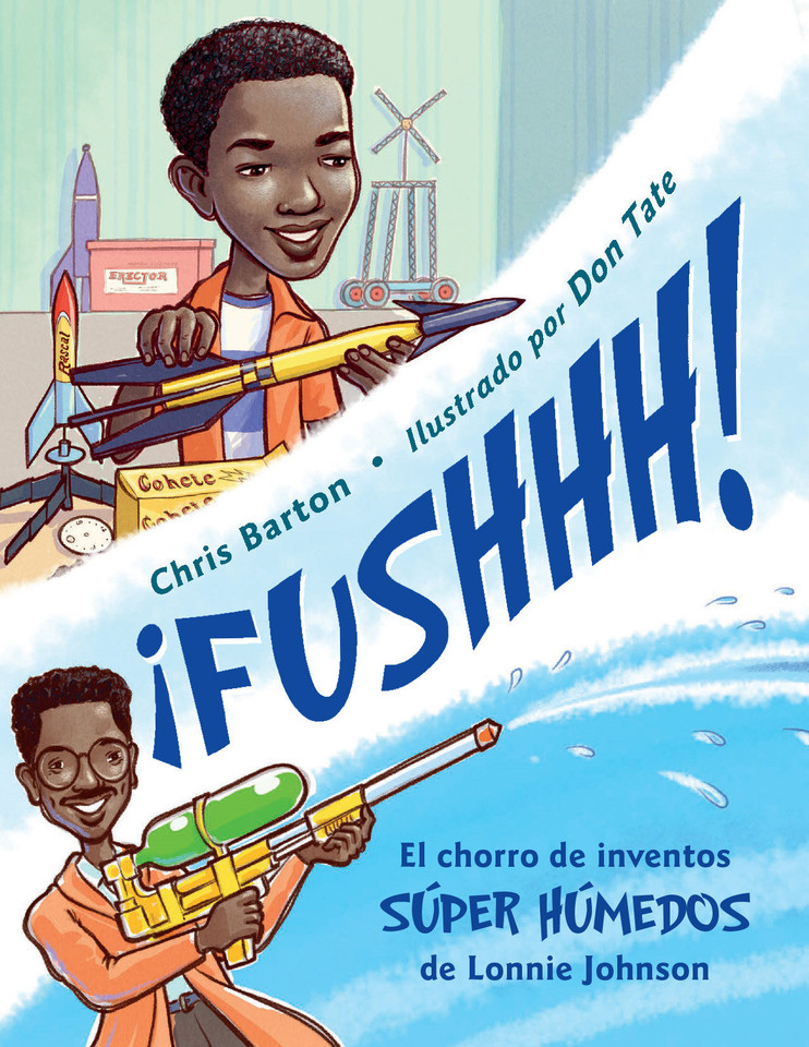 ¡FUSHHH! (Spanish Edition): El chorro de inventos súper húmedos de Lonnie Johnson book cover by Chris Barton