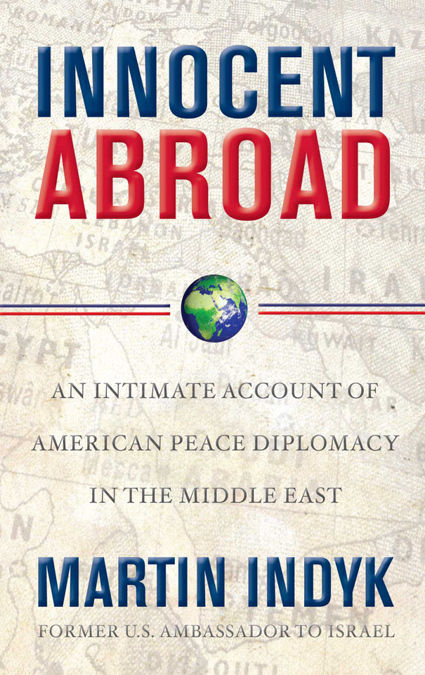 Innocent Abroad: An Intimate Account of American Peace Diplomacy in the Middle East book cover by Martin Indyk