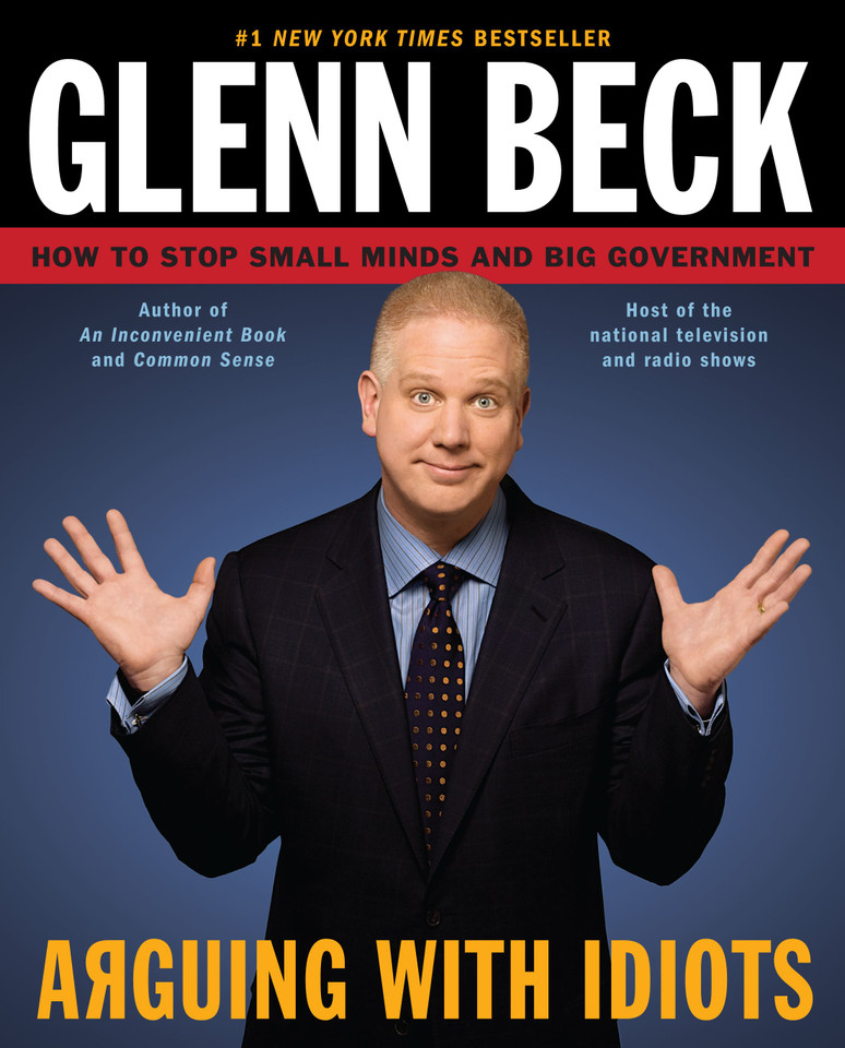 Arguing with Idiots: How to Stop Small Minds and Big Government book cover by Glenn Beck, Kevin Balfe