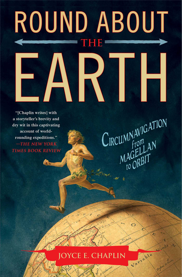 Round About the Earth: Circumnavigation from Magellan to Orbit book cover by Joyce E. Chaplin