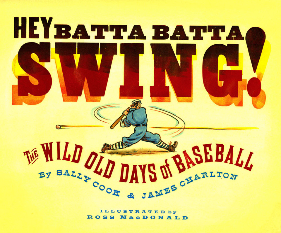 Hey Batta Batta Swing!: The Wild Old Days of Baseball book cover by Sally Cook, James Charlton