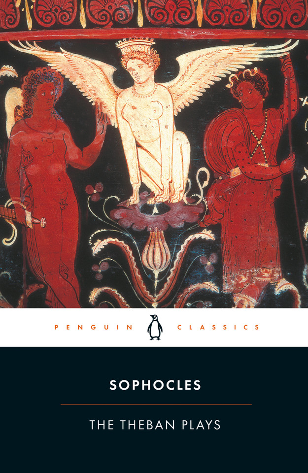 The Theban Plays: King Oedipus; Oedipus at Colonus; Antigone book cover by Sophocles